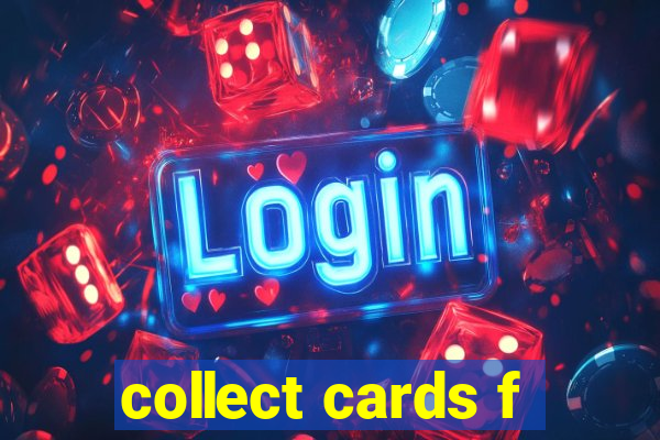 collect cards f